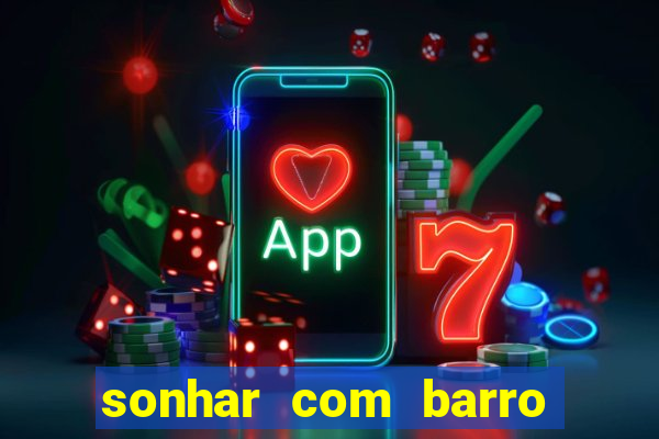 sonhar com barro jogo do bicho